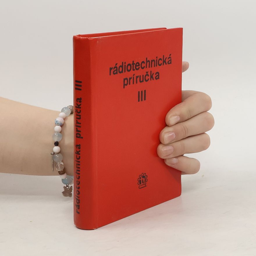 Kolektiv autorů Rádiotechnická příručka III