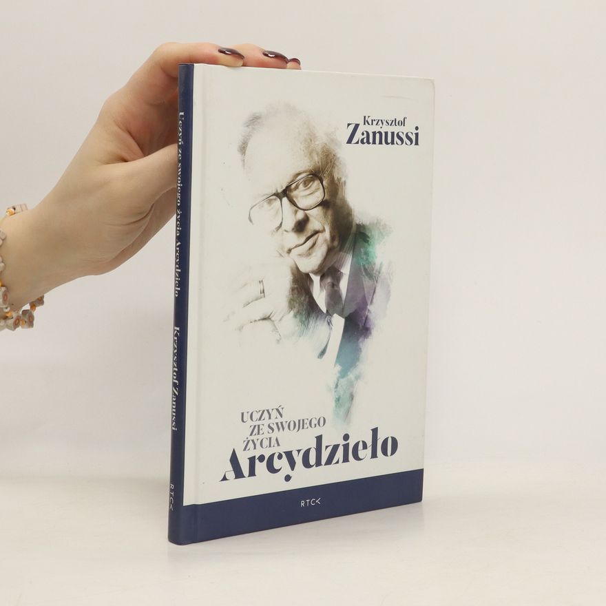 Krzysztof Zanussi Uczyń ze swojego życia Arcydzieło