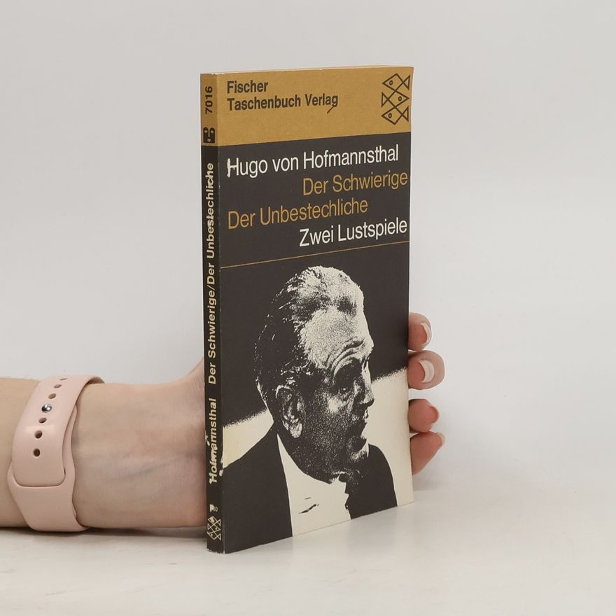 Hugo von Hofmannsthal Der Schwierige. Der Unbestechliche