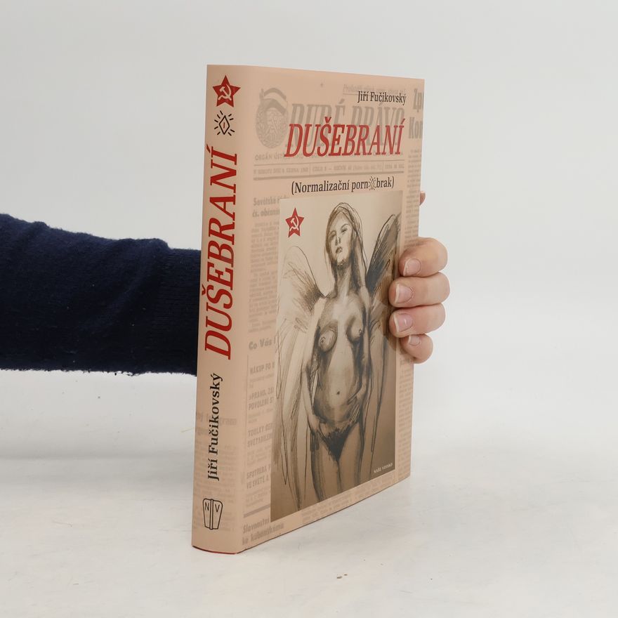 Jiří Fučikovský Dušebraní : (normalizační pornobrak)