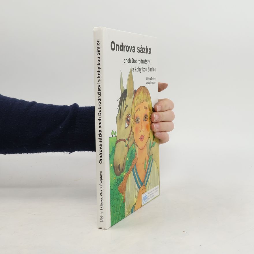 Liběna Skálová Ondrova sázka, aneb, Dobrodružství s kobylkou Šimlou