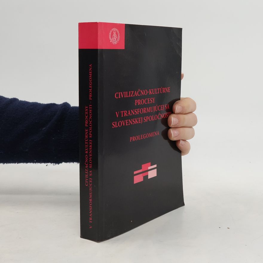 Kolektiv autorů Civilizačno-kultúrne procesy v transformujúcej sa slovenskej spoločnosti. Prolegomena