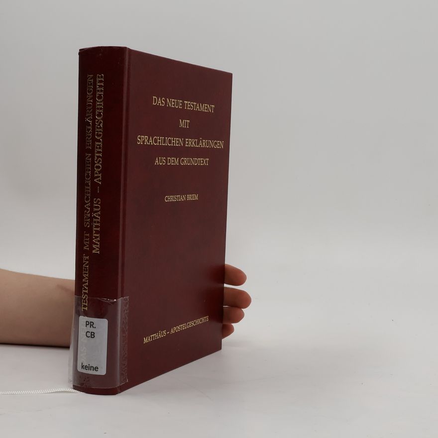 Christian Briem Das neue Testament mit Sprachlichen Erklärungen aus dem Grundtext