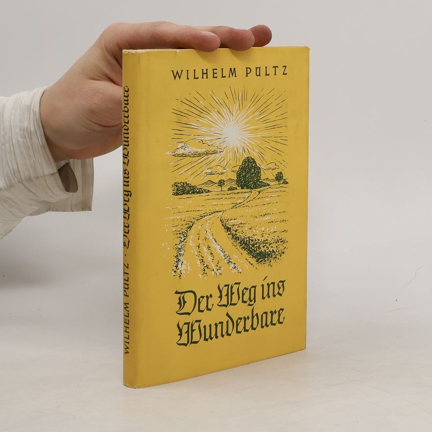 Wilhelm Pültz Der Weg ins Wunderbare