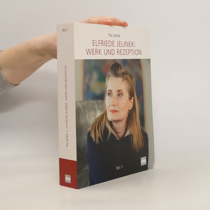 Pia Janke Elfriede Jelinek: Werk und Rezeption