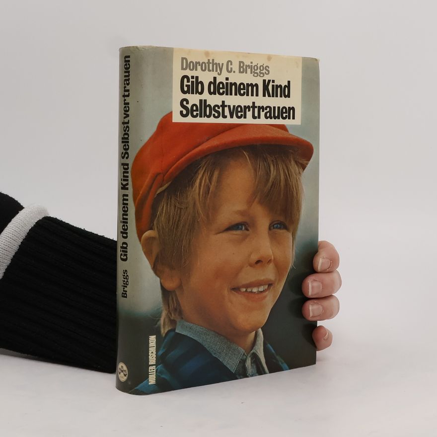 Dorothy Corkille Briggs Gib deinem Kind Selbstvertrauen