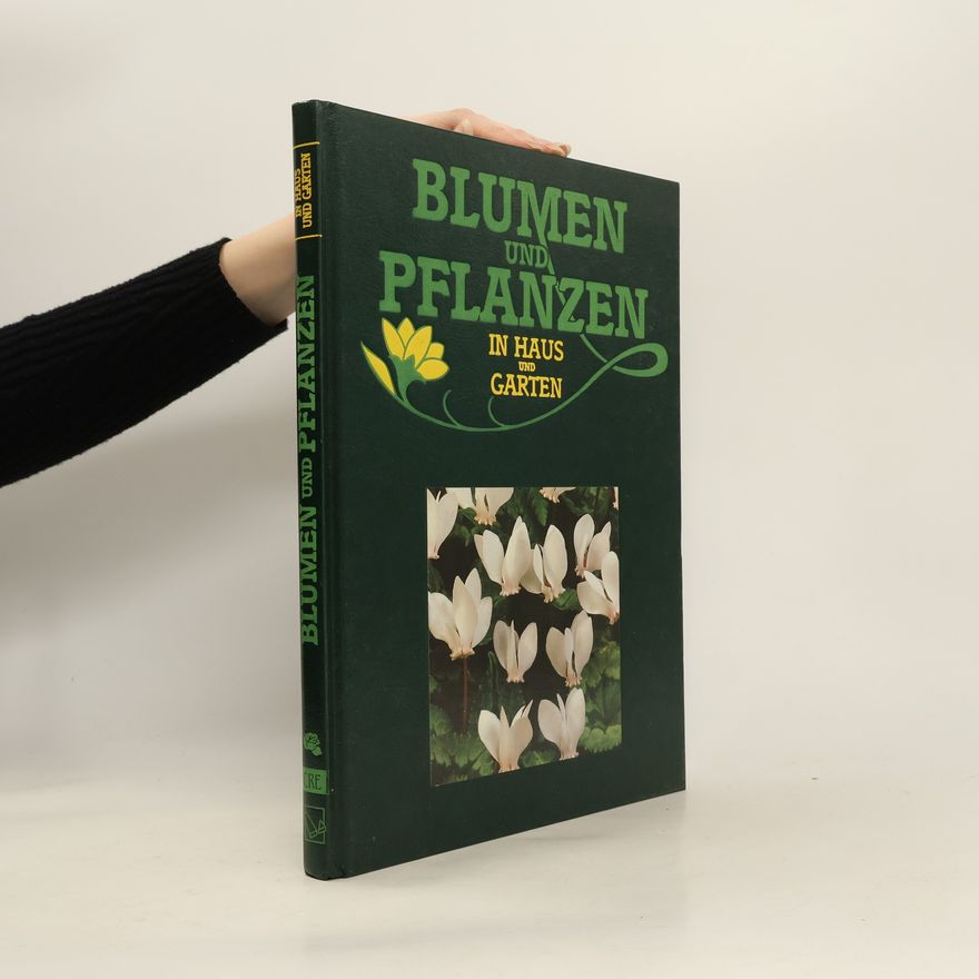 Autorenkollektiv Blumen und Pflanzen in Haus und Garten CRE-DAE