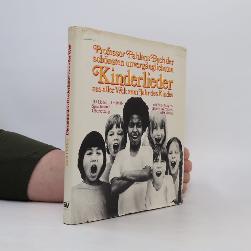 Kurt Pahlen Professor Pahlens Buch der schönsten unvergänglichsten Kinderlieder aus aller Welt zum Jahr des Kindes