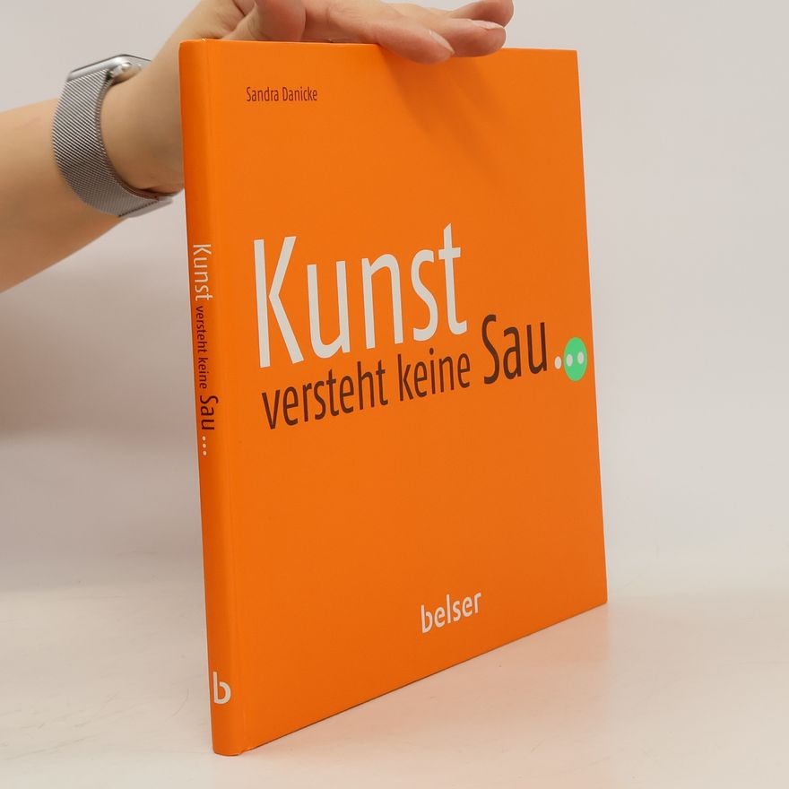 Sandra Danicke Kunst versteht keine Sau ...