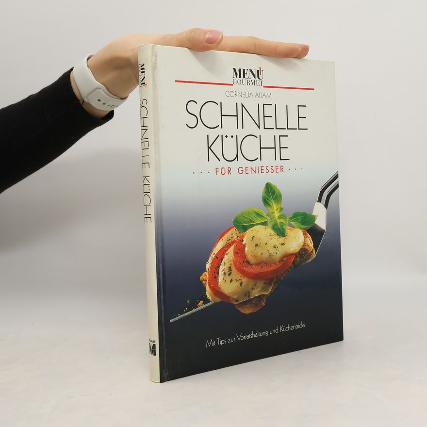Cornelia Adam Schnelle Küche für Geniesser