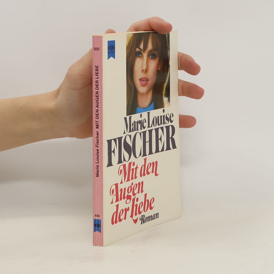 Marie Louise Fischer Mit den Augen der Liebe