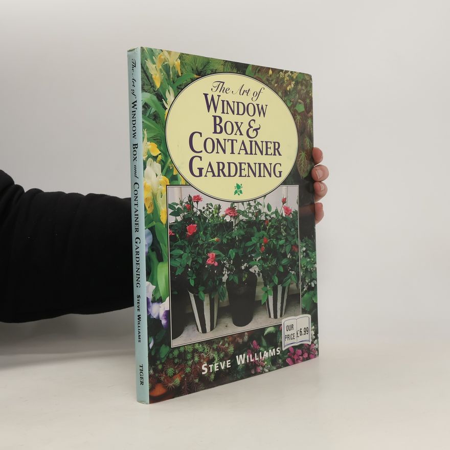 Steve Williams The Art of Window Box & Container Gardening