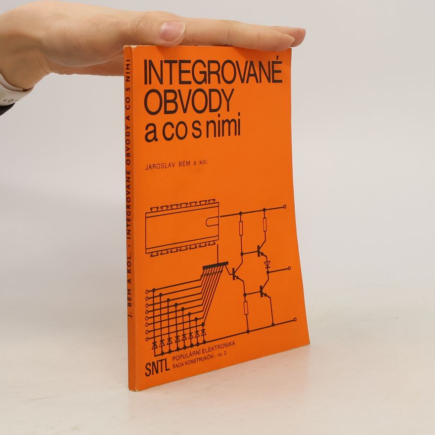 Jaroslav Bém Integrované obvody a co s nimi