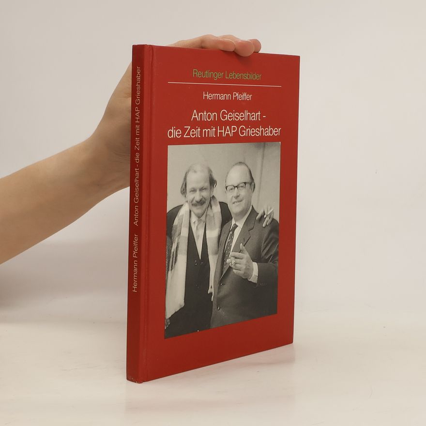 Hermann Pfeiffer Anton Geiselhart - die Zeit mit HAP Grieshaber
