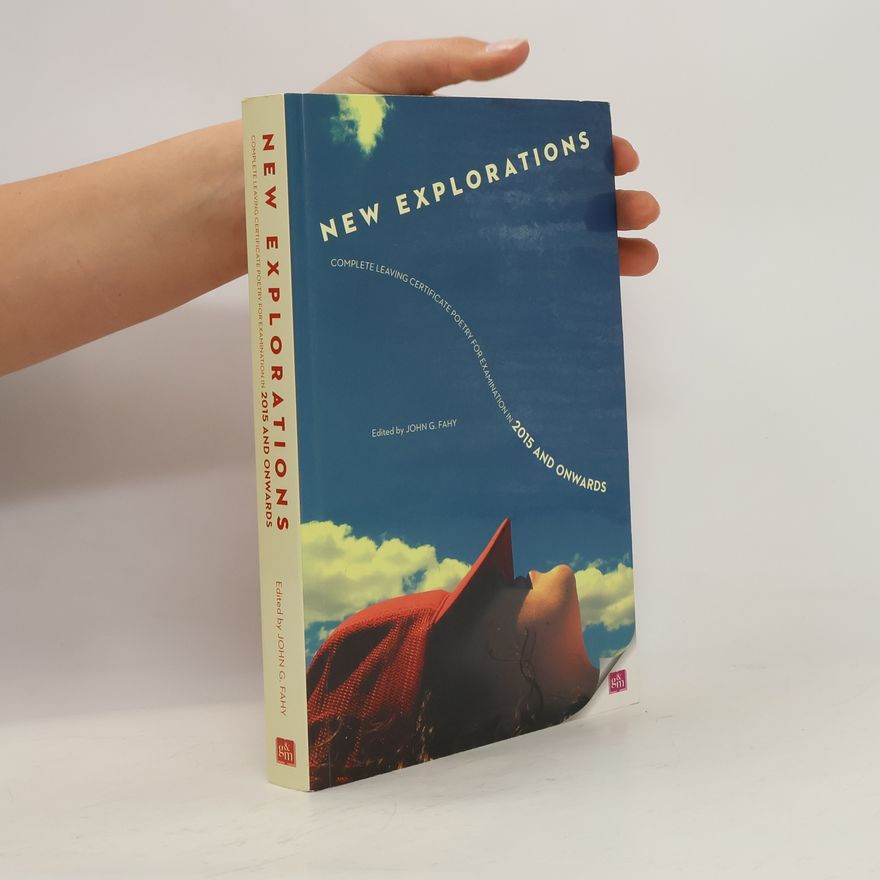 Various authors New explorations. Complete leaving certificate poetry for examination in 2015 and onwards
