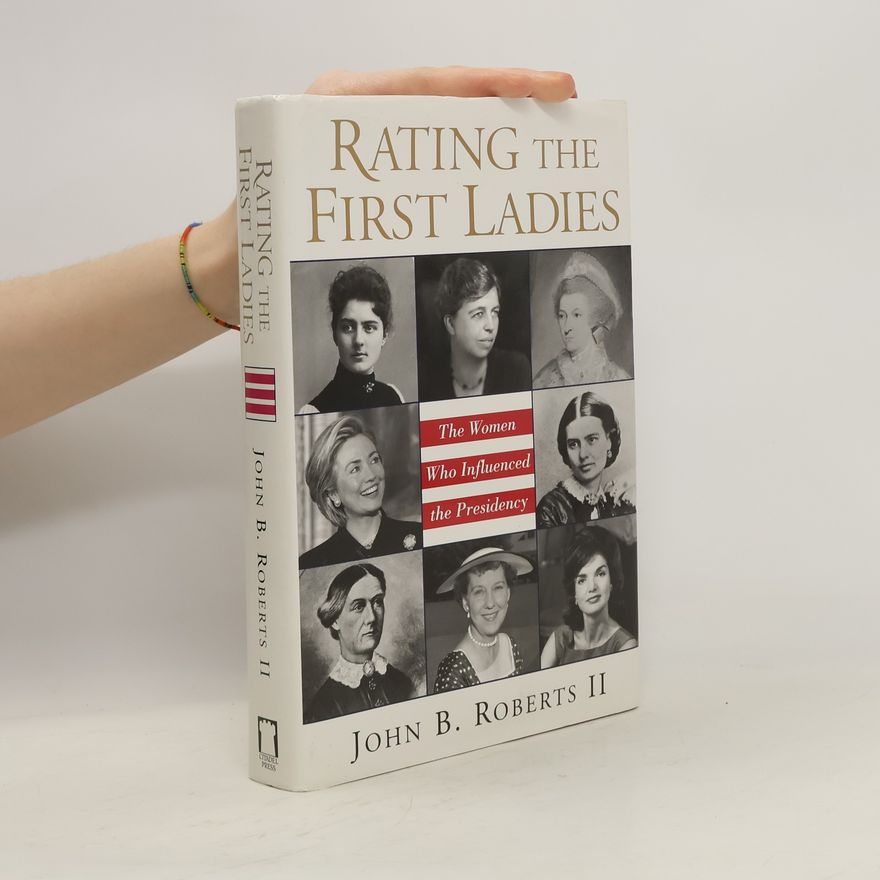 John B. Roberts II Rating the First Ladies
