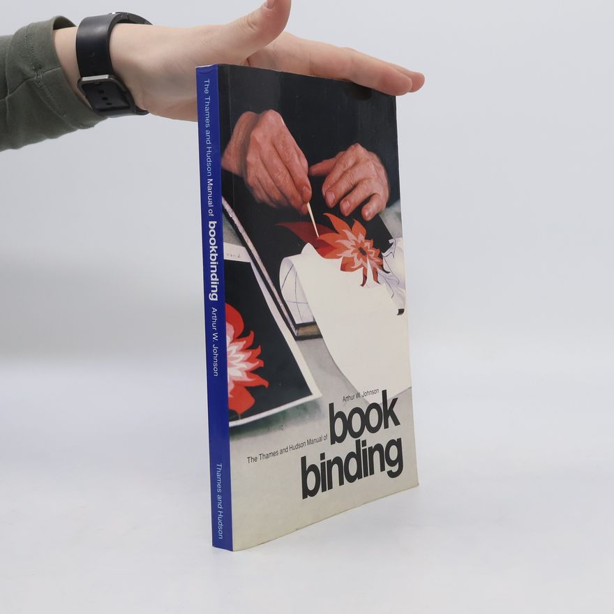 Arthur T Johnson The Thames and Hudson Manual of Bookbinding