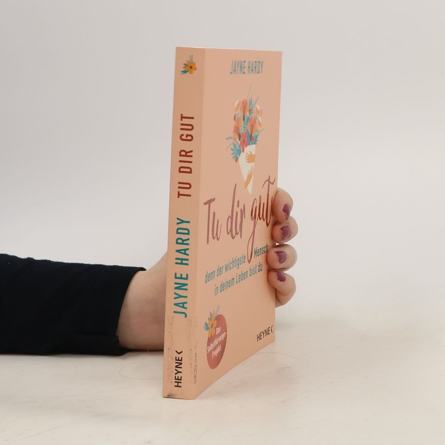 Jayne Hardy Tu dir gut - denn der wichtigste Mensch in deinem Leben bist du