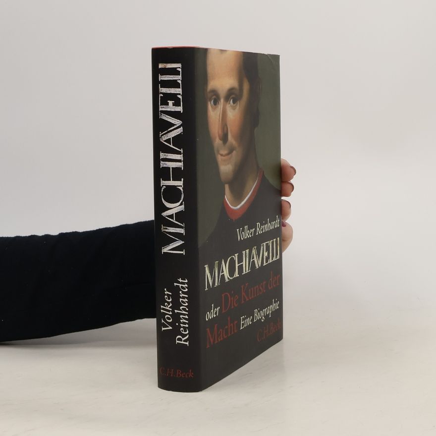 Volker Reinhardt Machiavelli oder die Kunst der Macht