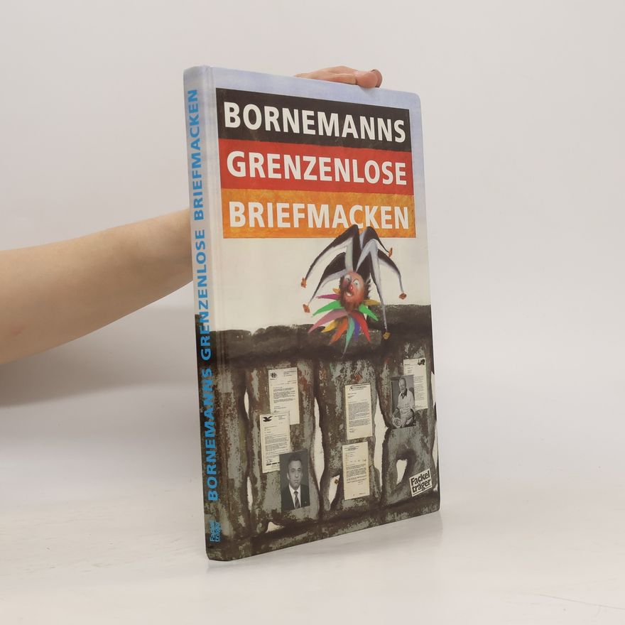 Winfried Bornemann Bornemanns grenzenlose Briefmacken