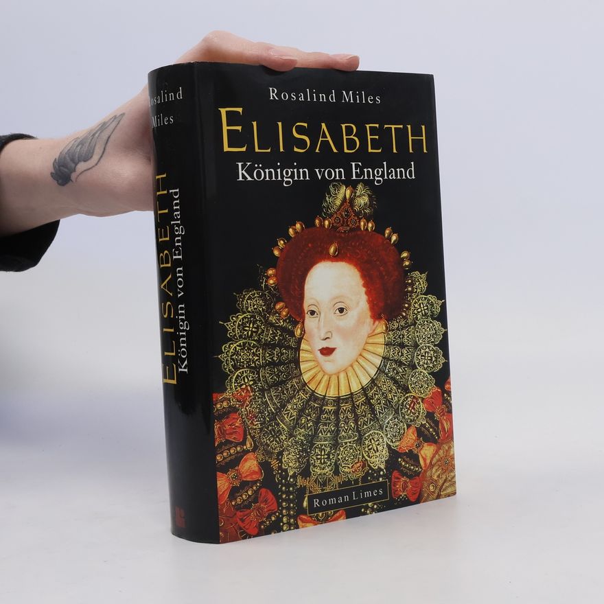 Rosalind Miles Elisabeth, Königin von England