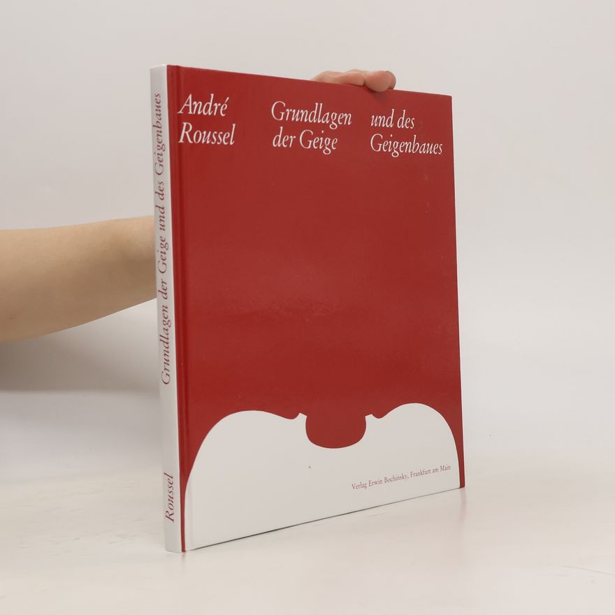 André Roussel Grundlagen der Geige und des Geigenbaues