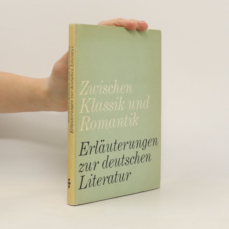 Various authors Zwischen Klassik und Romantik. Erläuterungen zur deutschen Literatur
