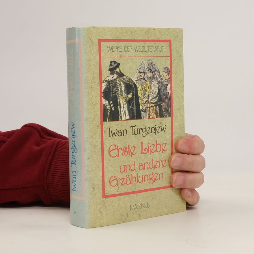 Ivan Sergejevič Turgeněv Erste Liebe und andere Erzählungen