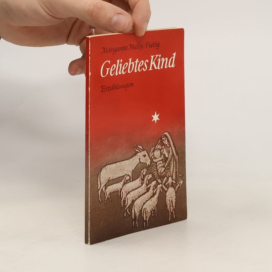 Margareta Meley-Fiebig Geliebtes Kind. Erzählungen