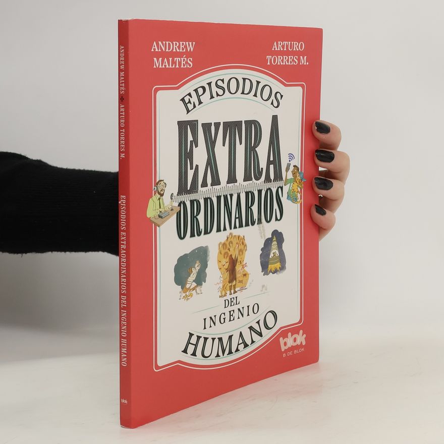 Arturo Torres M. Episodios extraordinarios del ingenio humano