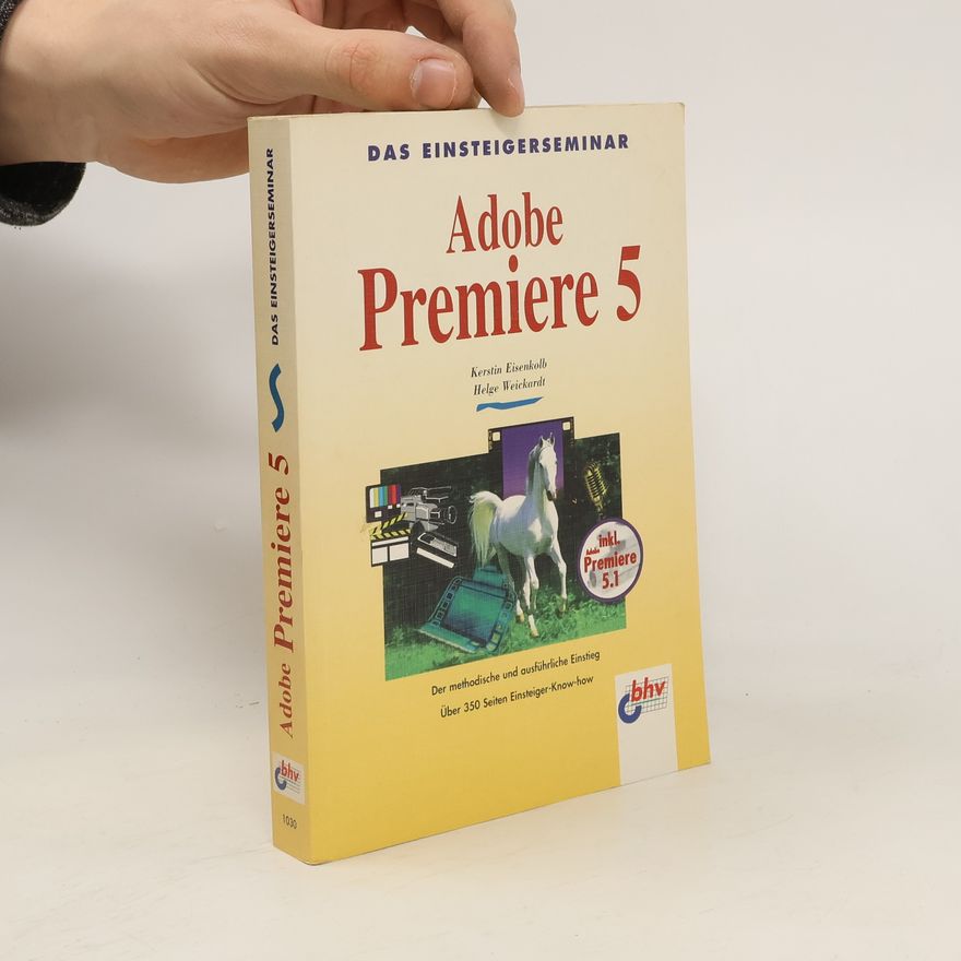 Kerstin Eisenkolb Das Einsteigerseminar Adobe Premiere 5