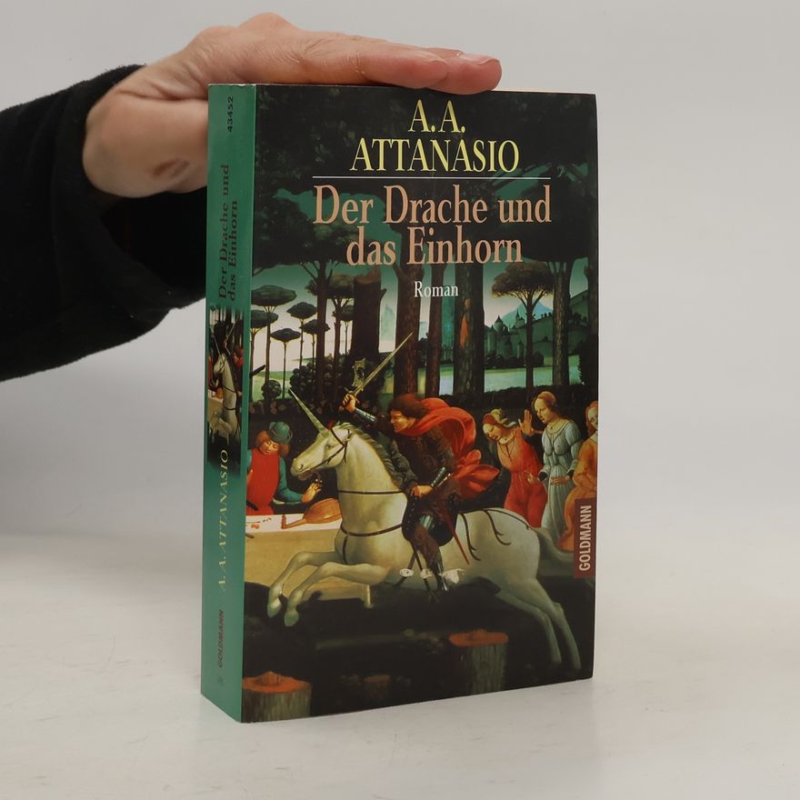 A. A. Attanasio Der Drache und das Einhorn