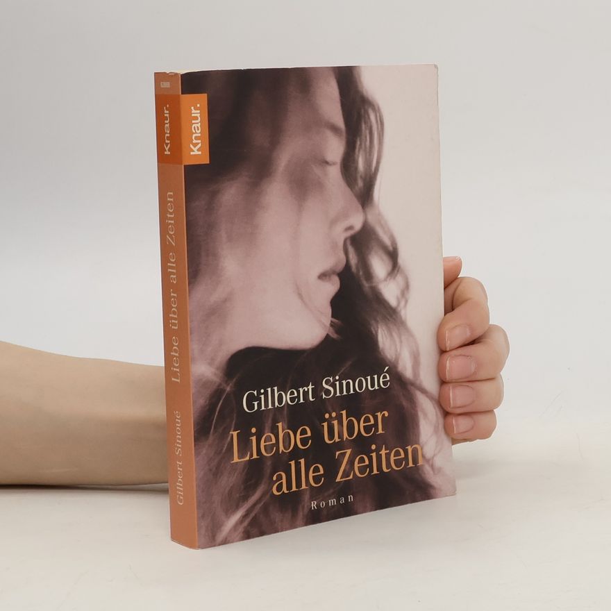 Gilbert Sinoué Liebe über alle Zeiten