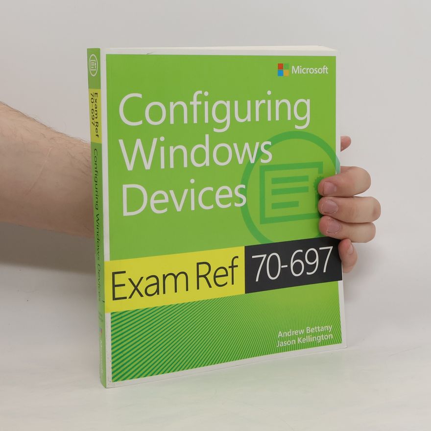 Jason Kellington Exam Ref 70-697 : Configuring Windows Devices