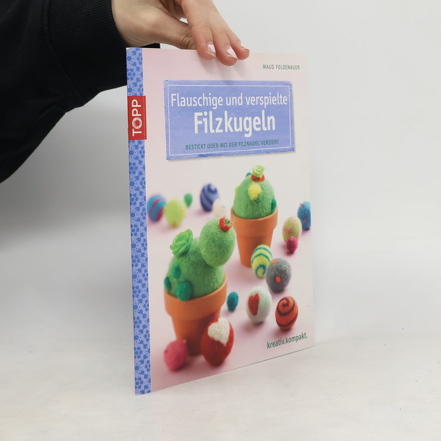 Maud Foldenauer Flauschige und verspielte Filzkugeln