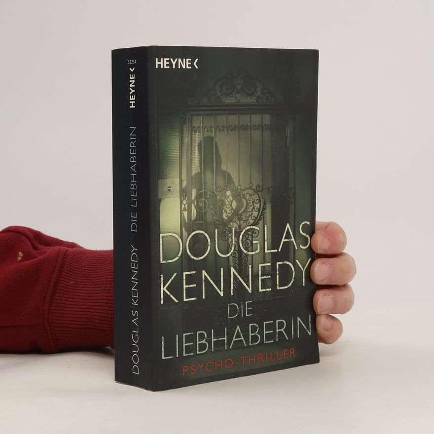 Douglas Kennedy Die Liebhaberin. Psycho-Thriller