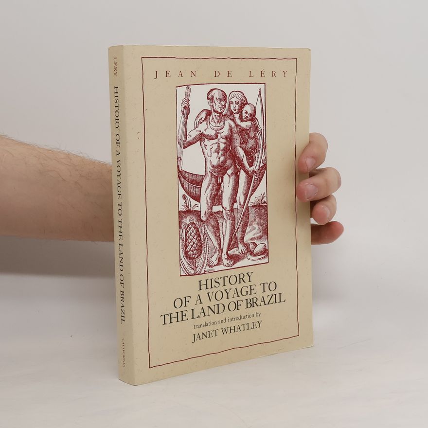 Jean de Léry History of a Voyage to the Land of Brazil