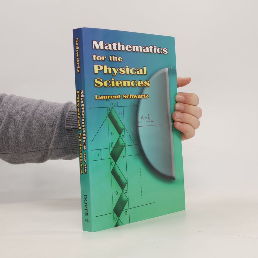 Laurent Schwartz Mathematics for the Physical Sciences