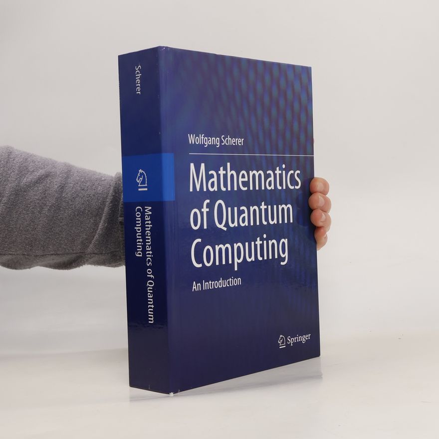 Wolfgang Scherer Mathematics of Quantum Computing