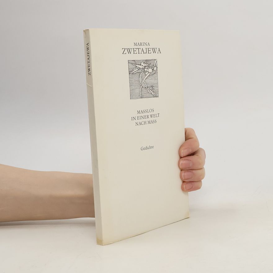 Marina Cvetaeva Masslos in einer Welt nach Mass