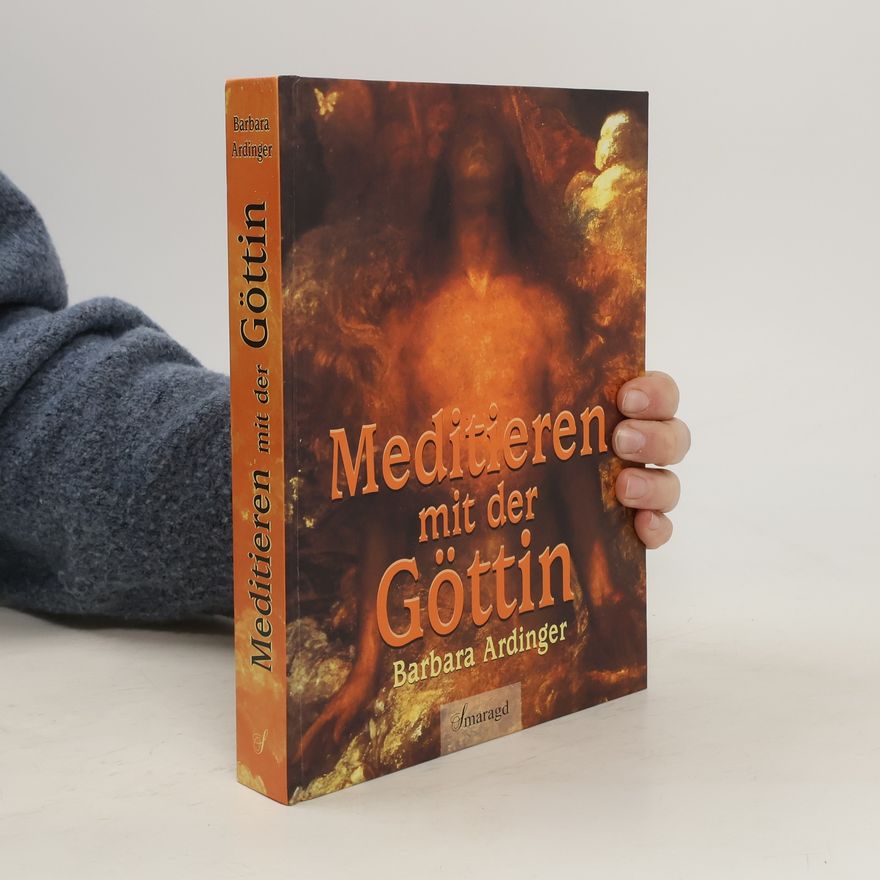 Barbara Ardinger Meditieren mit der Göttin