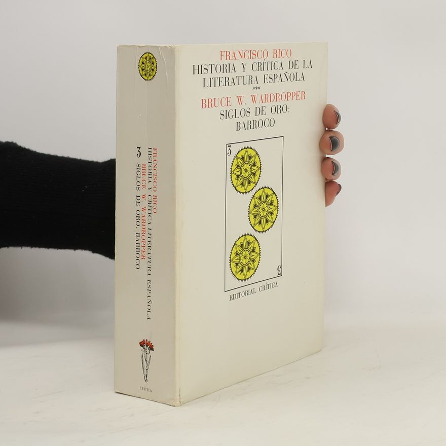 Bruce W. Wardropper Historia y crítica de la literatura espańola 3. Siglos de oro : barroco