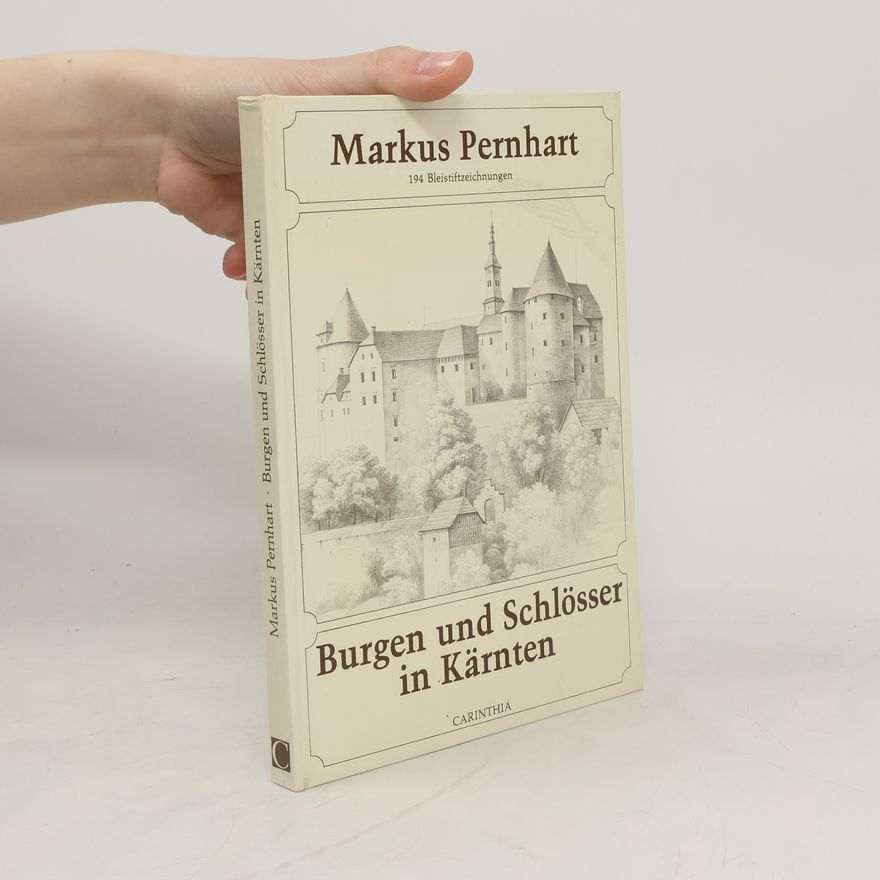 Markus Pernhart Burgen und Schlösser in Kärnten