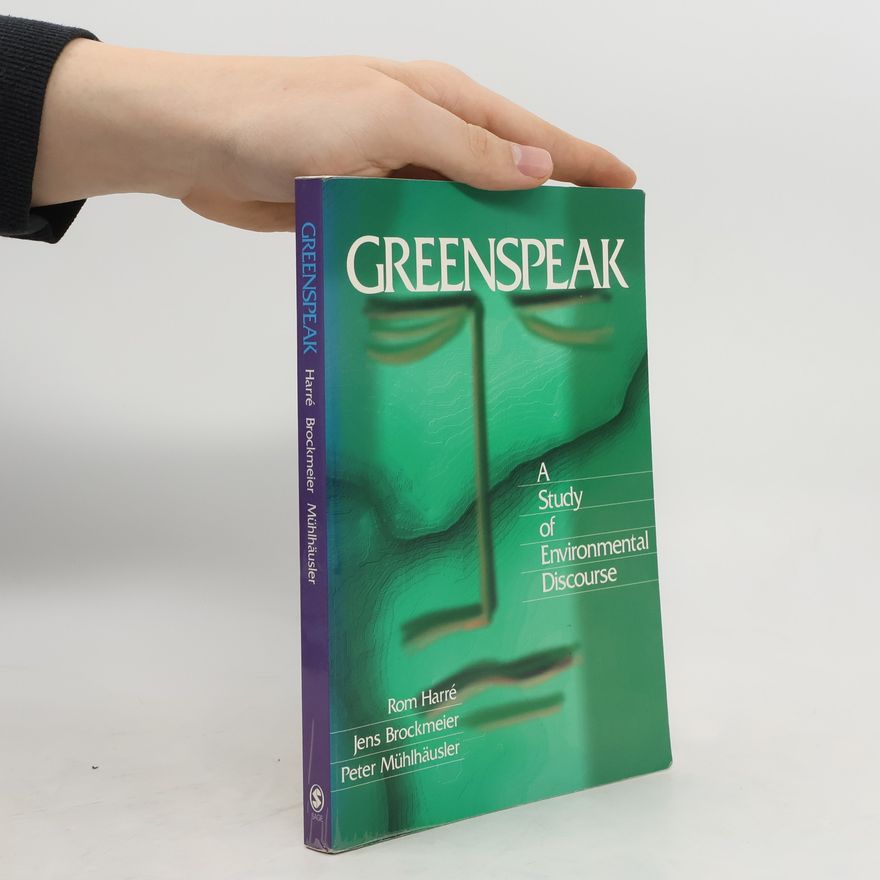 Peter Muhlhausler Greenspeak. A Study of Environmental Discourse