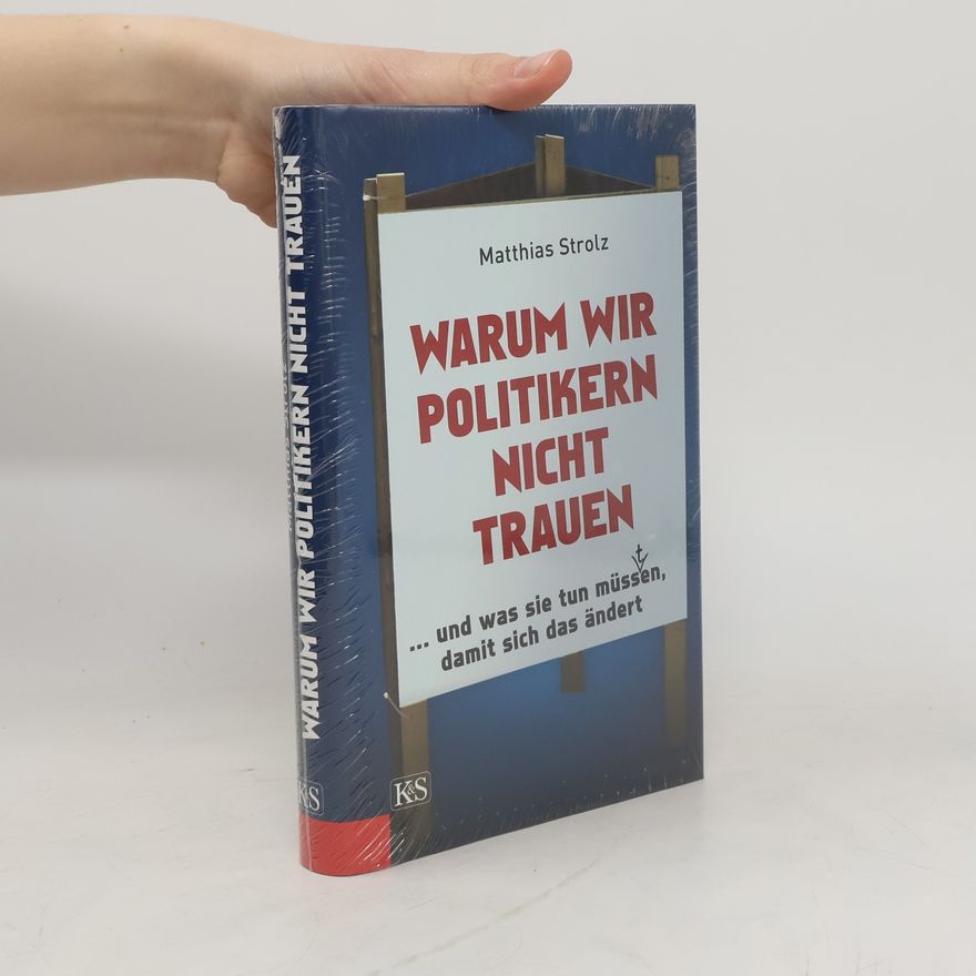 Matthias Strolz Warum wir Politikern nicht trauen ... und was sie tun müss(t)en, damit sich das ändert
