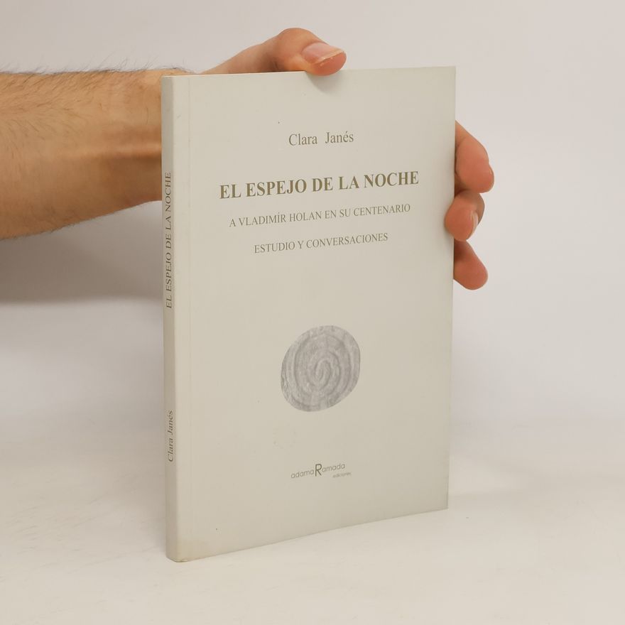 Clara Janés El espejo de la noche. A Vladimir Holan en su centenario
