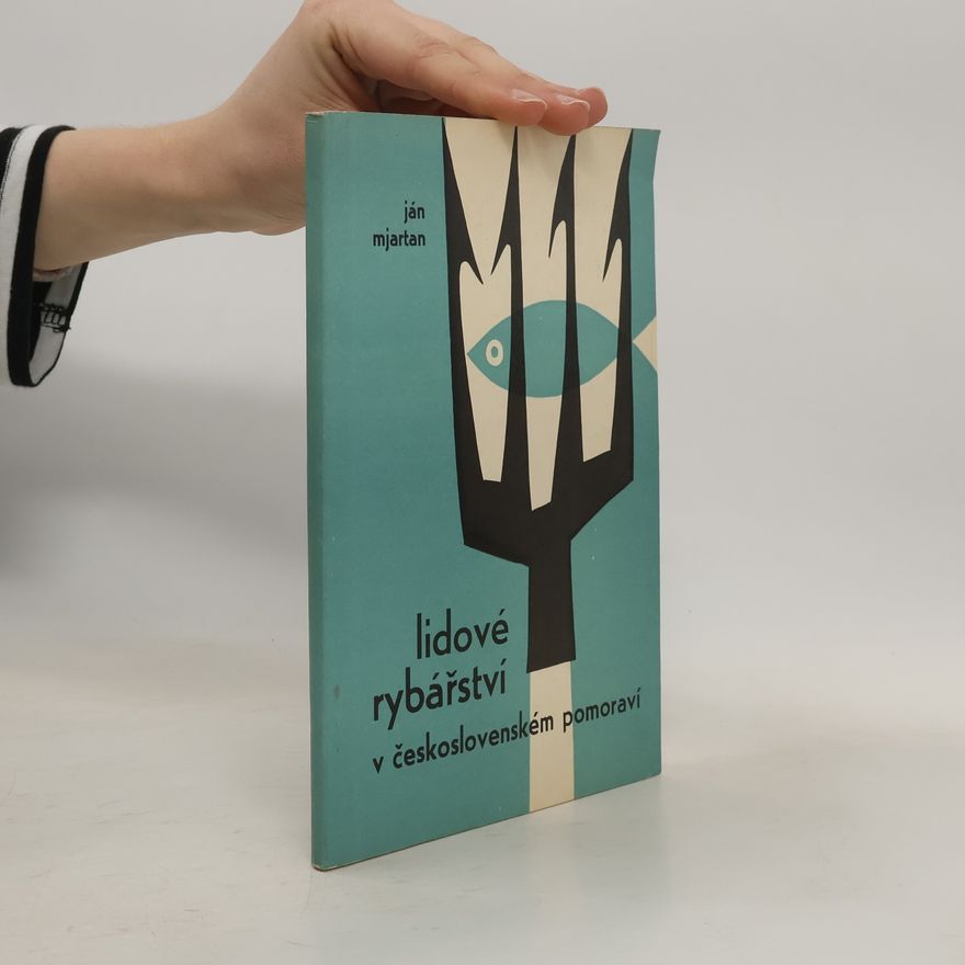 Ján Mjartan Lidové rybářství v československém pomoraví