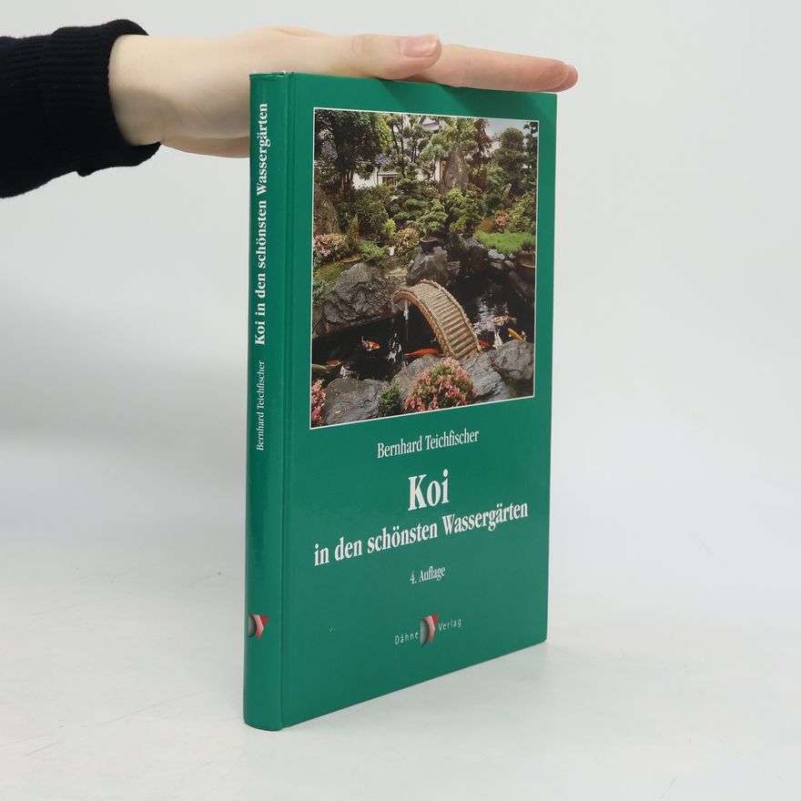 Bernhard Teichfischer Koi in den schönsten Wassergärten
