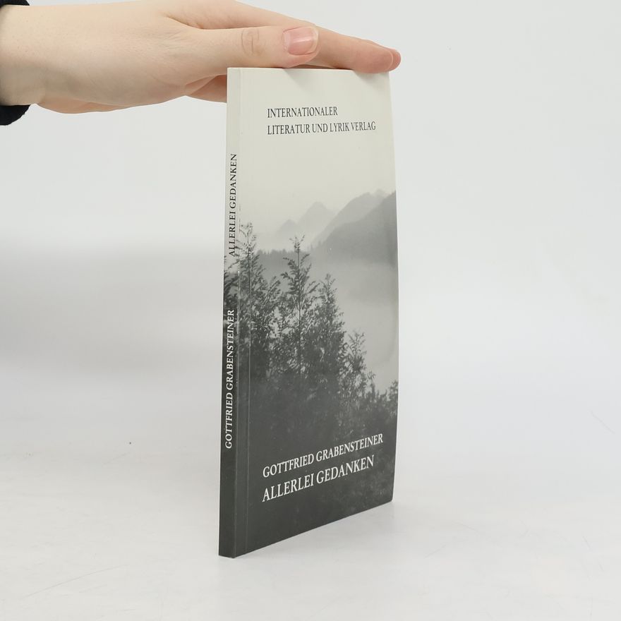 Gottfried Grabensteiner Allerlei Gedanken