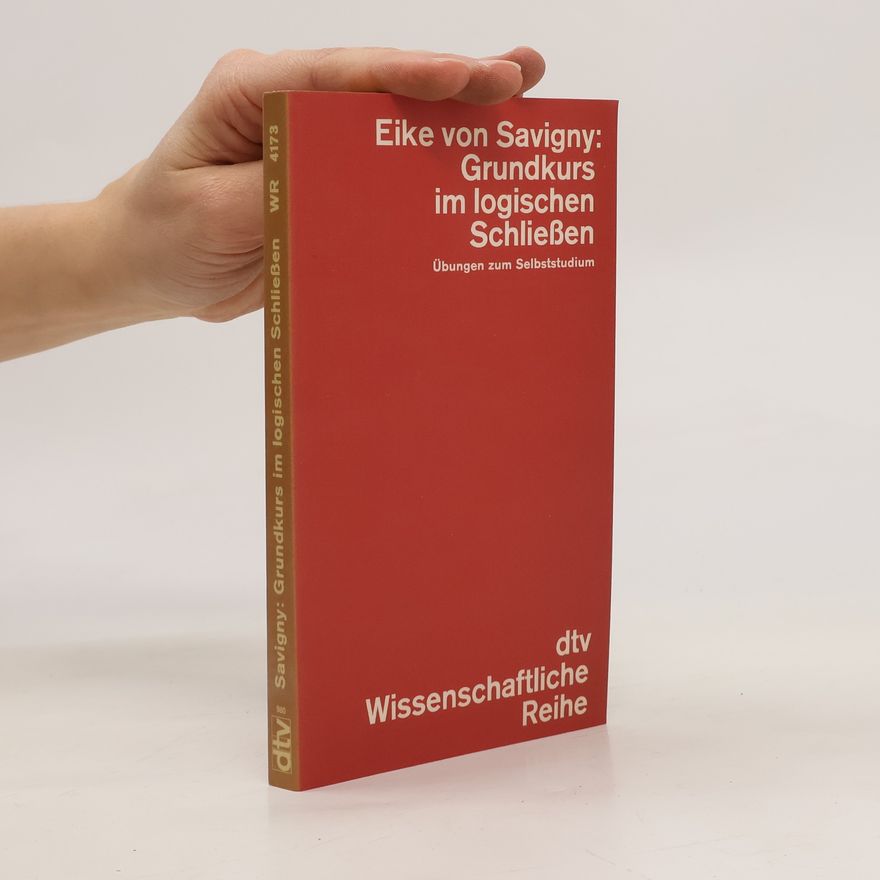 Eike von Savigny Grundkurs im logischen Schliessen